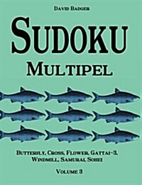 Sudoku Multipel: Butterfly, Cross, Flower, Gattai-3, Windmill, Samurai, Sohei - Volume 3 (Paperback)