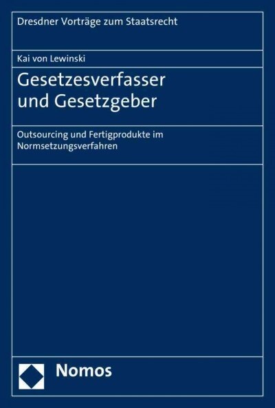 Gesetzesverfasser Und Gesetzgeber: Outsourcing Und Fertigprodukte Im Normsetzungsverfahren (Paperback)