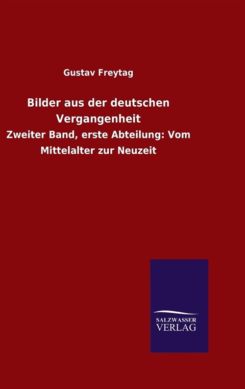 Bilder Aus Der Deutschen Vergangenheit (Hardcover)