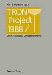 Tron Project 1988: Open-Architecture Computer Systems (Paperback, Softcover Repri)
