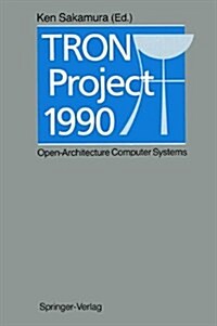 Tron Project 1990: Open-Architecture Computer Systems (Paperback, Softcover Repri)