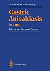 Gastric Anisakiasis in Japan: Epidemiology, Diagnosis, Treatment (Paperback, Softcover Repri)