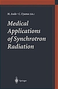 Medical Applications of Synchrotron Radiation (Paperback, Softcover Repri)
