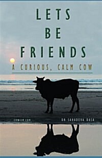 Lets Be Friends! - A Curious, Calm Cow (Paperback)