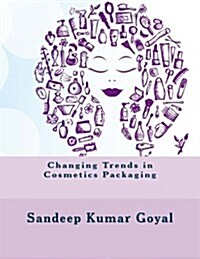 Changing Trends in Cosmetics Packaging (Paperback)