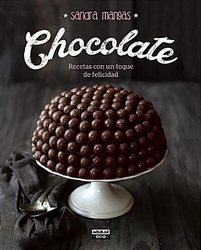Chocolate: Recetas Con Un Toque de Felicidad (Hardcover)