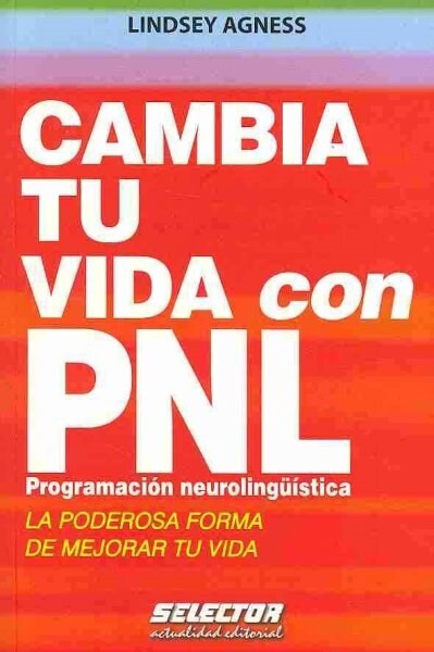 Cambia tu vida con PNL. Programaci? Neuroling茴stica: La poderosa forma de mejorar tu vida (Paperback)