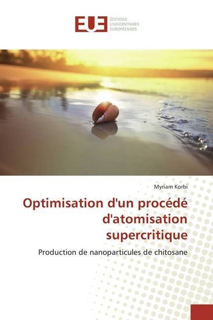 Optimisation Dun Proc??Datomisation Supercritique (Paperback)