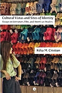 Cultural Vistas and Sites of Identity: Essays on Literature, Film and American Studies (Paperback)