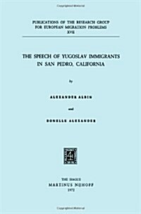 The Speech of Yugoslav Immigrants in San Pedro, California (Paperback)