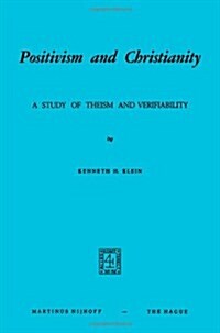 Positivism and Christianity: A Study of Theism and Verifiability (Paperback, Softcover Repri)