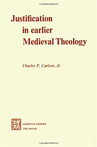 Justification in Earlier Medieval Theology (Paperback, Softcover Repri)