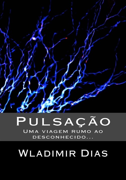 Pulsa豫o: Uma viagem rumo ao desconhecido (Paperback)