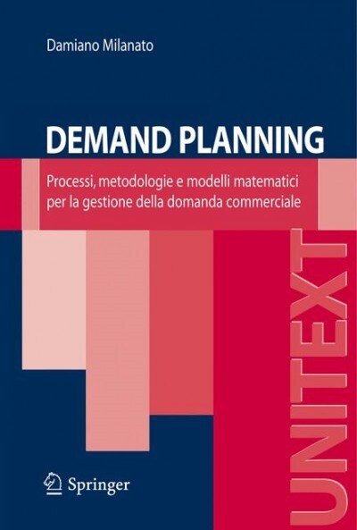 Demand Planning: Processi, Metodologie E Modelli Matematici Per la Gestione Della Domanda Commerciale (Paperback)