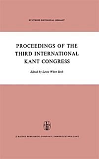 Proceedings of the Third International Kant Congress: Held at the University of Rochester, March 30-April 4, 1970 (Hardcover, 1972)