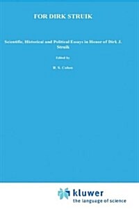 For Dirk Struik: Scientific, Historical and Political Essays in Honor of Dirk J. Struik (Hardcover, 1974)