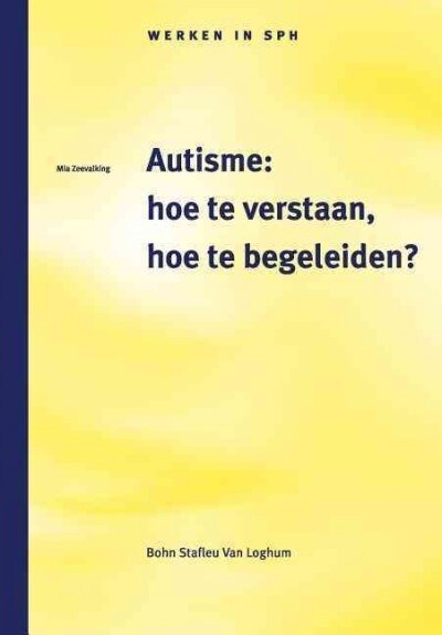 Autisme: Hoe Te Verstaan, Hoe Te Begeleiden? (Paperback, 2000)