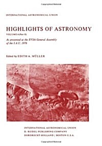 Highlights of Astronomy: Part II as Presented at the Xvith General Assembly 1976 (Paperback, Softcover Repri)