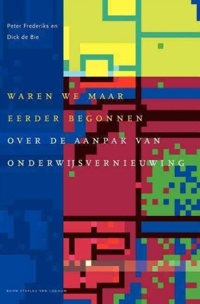 Waren We Maar Eerder Begonnen: Over de Aanpak Van Onderwijsvernieuwing (Hardcover, 2004)