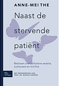 Naast de Stervende Patient: Beslissen Over Palliatieve Sedatie, Euthanasie En Morfine (Paperback)