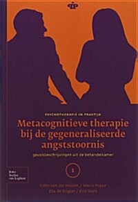 Metacognitieve Therapie Bij de Gegeneraliseerde Angststoornis: Gevalsbeschrijvingen Uit de Behandelkamer (Paperback, 2007)