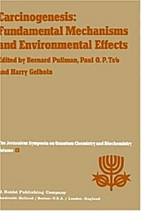 Carcinogenesis: Fundamental Mechanisms and Environmental Effects: Proceedings of the Thirteenth Jerusalem Symposium on Quantum Chemistry and Biochemis (Hardcover, 1980)