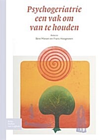 Psychogeriatrie, Een Vak Om Van Te Houden (Paperback)