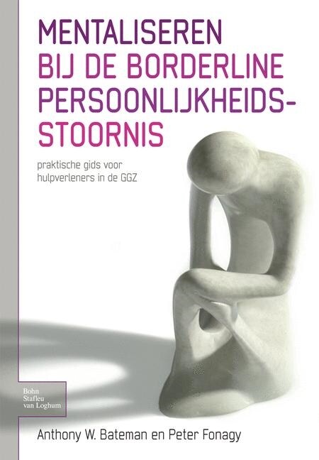 Mentaliseren Bij de Borderline Persoonlijkheidsstoornis: Praktische Gids Voor Hulpverleners in de Ggz (Paperback, 2007)