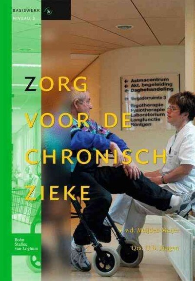Zorg Voor de Chronisch Zieke: Basiswerken Verpleging En Verzorging (Paperback)