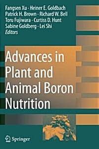 Advances in Plant and Animal Boron Nutrition: Proceedings of the 3rd International Symposium on All Aspects of Plant and Animal Boron Nutrition (Paperback)