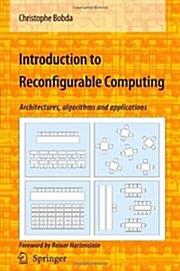 Introduction to Reconfigurable Computing: Architectures, Algorithms, and Applications (Paperback)