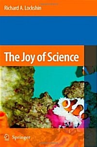 The Joy of Science: An Examination of How Scientists Ask and Answer Questions Using the Story of Evolution as a Paradigm (Paperback)