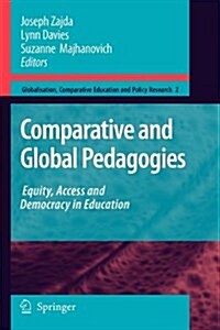 Comparative and Global Pedagogies: Equity, Access and Democracy in Education (Paperback)