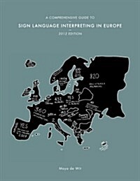 A Comprehensive Guide to Sign Language Interpreting in Europe, 2012 Edition (Paperback)