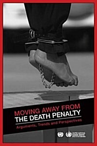 Moving Away from the Death Penalty: Arguments, Trends and Perspectives (Paperback)