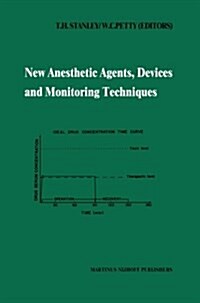 New Anesthetic Agents, Devices and Monitoring Techniques: Annual Utah Postgraduate Course in Anesthesiology 1983 (Paperback, Softcover Repri)