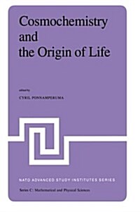 Cosmochemistry and the Origin of Life: Proceedings of the NATO Advanced Study Institute Held at Maratea, Italy, June 1-12, 1981 (Paperback, Softcover Repri)