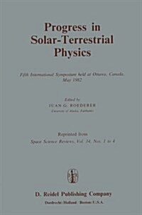 Progress in Solar-Terrestrial Physics: Fifth International Symposium Held at Ottawa, Canada, May 1982 (Paperback, Softcover Repri)