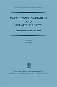 Cataclysmic Variables and Related Objects: Proceedings of the 72nd Colloquium of the International Astronomical Union Held in Haifa, Israel, August 9- (Paperback, Softcover Repri)