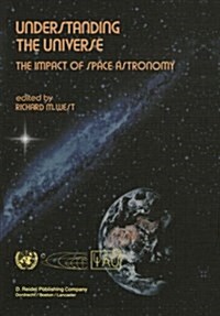 Understanding the Universe: The Impact of Space Astronomy (Paperback, Softcover Repri)