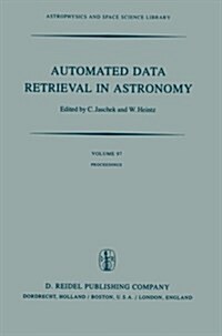 Automated Data Retrieval in Astronomy: Proceedings of the 64th Colloquium of the International Astronomical Union Held in Strasbourg, France, July 7-1 (Paperback, Softcover Repri)