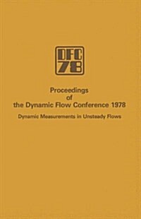 Proceedings of the Dynamic Flow Conference 1978 on Dynamic Measurements in Unsteady Flows (Paperback, 1978)