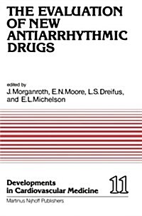 The Evaluation of New Antiarrhythmic Drugs: Proceedings of the Symposium on How to Evaluate a New Antiarrhythmic Drug: The Evaluation of New Antiarrhy (Paperback, Softcover Repri)