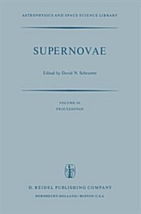 Supernovae: The Proceedings of a Special Iau Session on Supernovae Held on September 1, 1976 in Grenoble, France (Paperback, Softcover Repri)