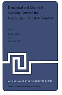 Dynamical and Chemical Coupling Between the Neutral and Ionized Atmosphere: Proceedings of the NATO Advanced Study Institute Held at Sp?ind, Norway, (Paperback, Softcover Repri)