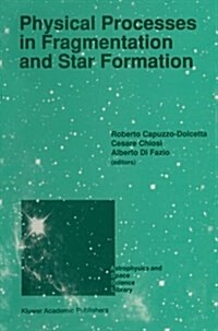 Physical Processes in Fragmentation and Star Formation: Proceedings of the Workshop on physical Processes in Fragmentation and Star Formation, Held (Paperback, Softcover Repri)