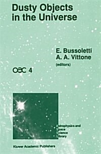 Dusty Objects in the Universe: Proceedings of the Fourth International Workshop of the Astronomical Observatory of Capodimonte (Oac 4), Held at Capri (Paperback, Softcover Repri)