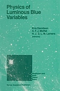 Physics of Luminous Blue Variables: Proceedings of the 113th Colloquium of the International Astronomical Union, Held at Val Morin, Quebec Province, C (Paperback, Softcover Repri)