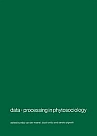 Data-Processing in Phytosociology: Report on the Activities of the Working Group for Data-Processing in Phytosociology of the International Society fo (Paperback, Softcover Repri)