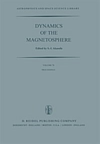 Dynamics of the Magnetosphere: Proceedings of the A.G.U. Chapman Conference Magnetospheric Substorms and Related Plasma Processes Held at Los Alamo (Paperback, 1980)